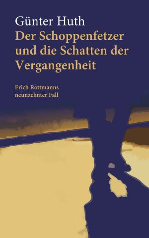 [Erich Rottmann 19] • Der Schoppenfetzer und die Schatten der Vergangenheit